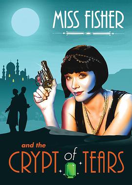 [悬疑] 费雪小姐和泪之穴 Miss Fisher & the Crypt of Tears  [埃茜·戴维斯/内森·佩吉][蓝光/高清1080p/4K下载]