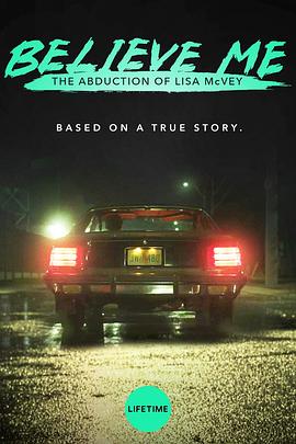 相信我：被诱拐的丽莎·麦克维 Believe Me: The Abduction of Lisa McVey  [凯蒂·道格拉斯/大卫·詹姆斯·艾略特][蓝光/高清1080p/4K下载]