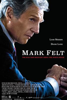 [历史/传记] 马克·费尔特：扳倒白宫之人 Mark Felt: The Man Who Brought Down the White House  [连姆·尼森/麦卡·梦露][蓝光/高清1080p/4K下载]