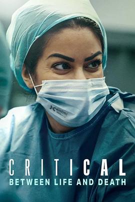[纪录片] 命悬一线：伦敦重症急救实录 Critical: Between Life and Death  [][蓝光/高清1080p/4K下载]