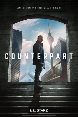 [惊悚/科幻] 相对宇宙 第一季 Counterpart Season 1  [J·K·西蒙斯/奥莉维亚·威廉姆斯][蓝光/高清1080p/4K下载]