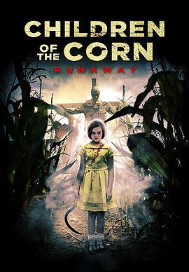 [恐怖] 玉米地的小孩：大逃亡 Children of the Corn: Runaway  [玛茜·米勒/Molly Nikki Anderson][蓝光/高清1080p/4K下载]