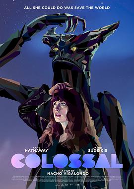 [喜剧] 克罗索巨兽 Colossal  [安妮·海瑟薇/丹·史蒂文斯][蓝光/高清1080p/4K下载]