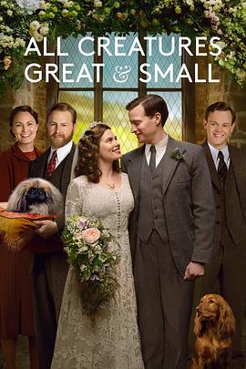 [喜剧] 万物生灵 第三季 All Creatures Great and Small Season 3  [尼古拉斯·瑞夫/萨缪尔·韦斯特][蓝光/高清1080p/4K下载]