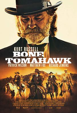 [恐怖/西部] 战斧骨 Bone Tomahawk  [帕特里克·威尔森/库尔特·拉塞尔][蓝光/高清1080p/4K下载]