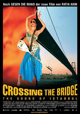 [音乐/纪录片] 跨越桥梁 Crossing the Bridge: The Sound of Istanbul  [Alexander Hacke/Baba Zula][蓝光/高清1080p/4K下载]