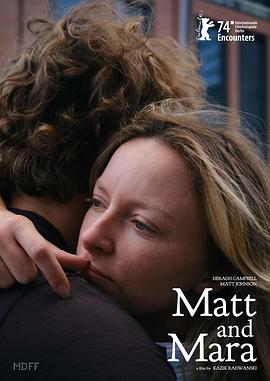 [剧情] 马特和玛拉 Matt and Mara  [黛拉格·坎贝尔/马特·约翰逊][蓝光/高清1080p/4K下载]
