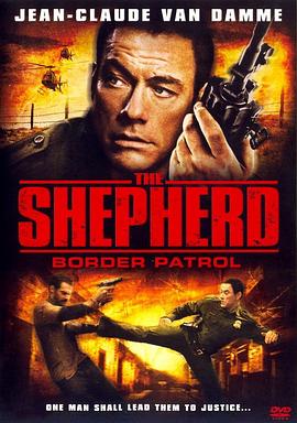[动作/犯罪] 忠于职守：边境巡逻 The Shepherd Border Patrol  [Jean-Claude Van Damme/Scott Adkins][蓝光/高清1080p/4K下载]